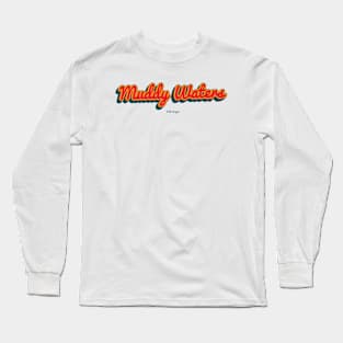 Muddy Waters Long Sleeve T-Shirt